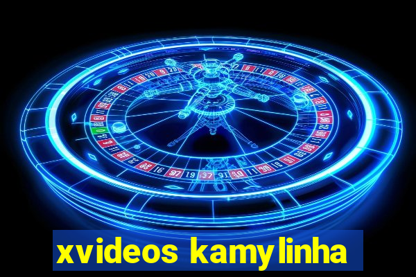 xvideos kamylinha